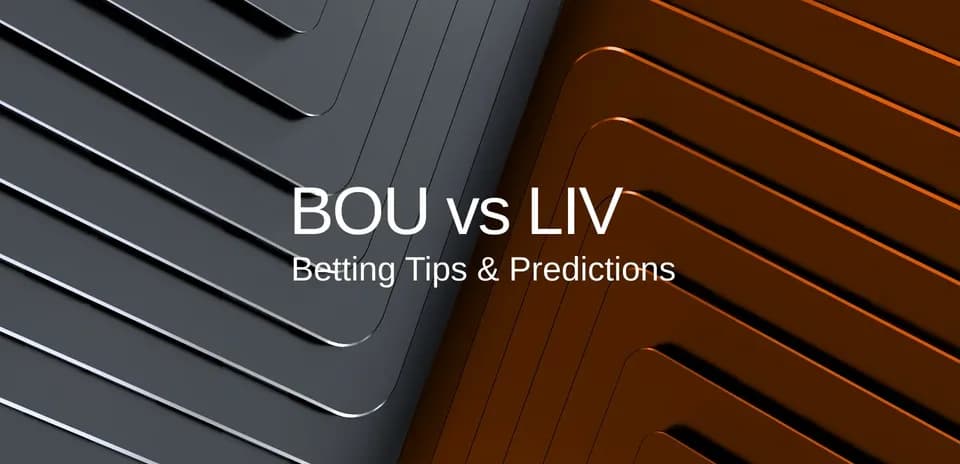 Texto sobre consejos y predicciones de apuestas BOU vs LIV